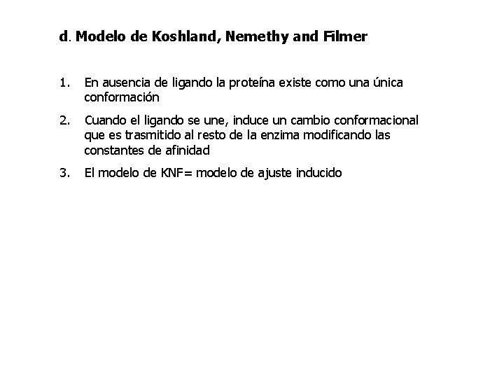 d. Modelo de Koshland, Nemethy and Filmer 1. En ausencia de ligando la proteína