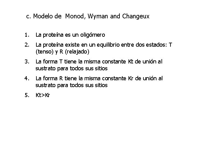 c. Modelo de Monod, Wyman and Changeux 1. La proteína es un oligómero 2.