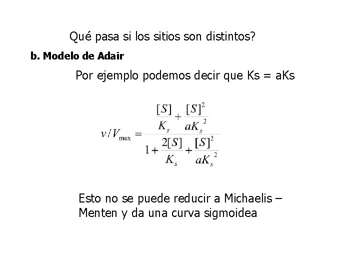 Qué pasa si los sitios son distintos? b. Modelo de Adair Por ejemplo podemos