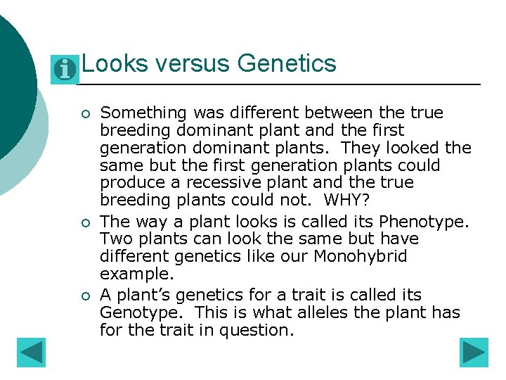 Looks versus Genetics ¡ ¡ ¡ Something was different between the true breeding dominant Looks versus Genetics ¡ ¡ ¡ Something was different between the true breeding dominant