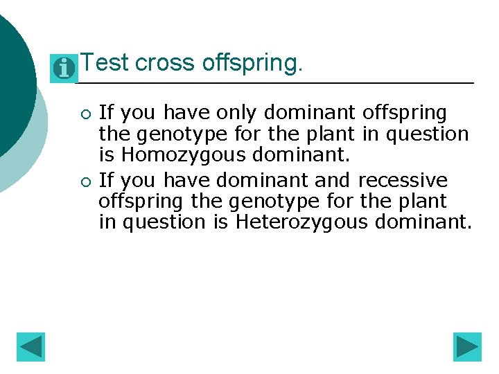Test cross offspring. ¡ ¡ If you have only dominant offspring the genotype for Test cross offspring. ¡ ¡ If you have only dominant offspring the genotype for