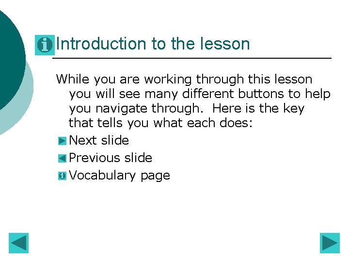 Introduction to the lesson While you are working through this lesson you will see Introduction to the lesson While you are working through this lesson you will see