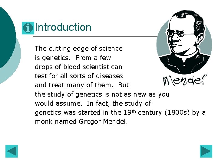 Introduction The cutting edge of science is genetics. From a few drops of blood Introduction The cutting edge of science is genetics. From a few drops of blood