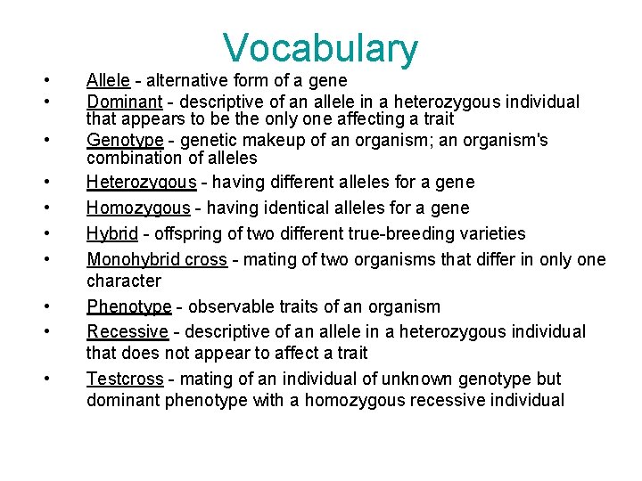 Vocabulary • • • Allele - alternative form of a gene Dominant - descriptive Vocabulary • • • Allele - alternative form of a gene Dominant - descriptive