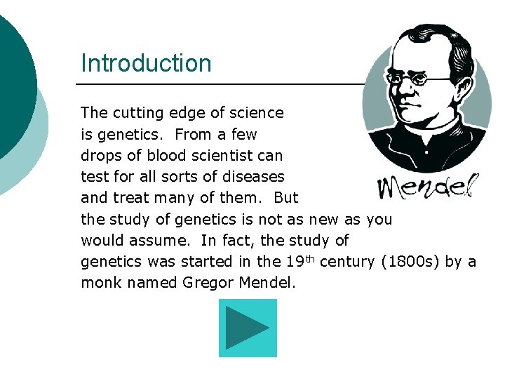 Introduction The cutting edge of science is genetics. From a few drops of blood Introduction The cutting edge of science is genetics. From a few drops of blood
