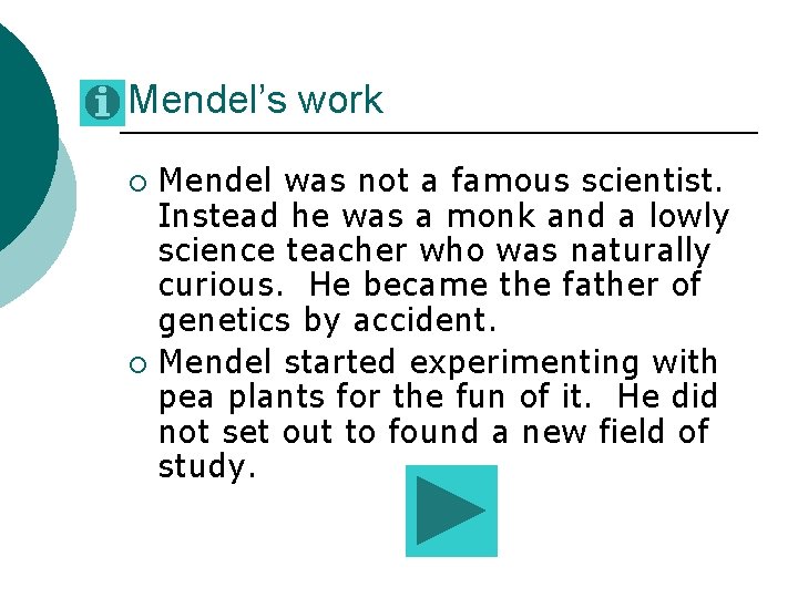 Mendel’s work Mendel was not a famous scientist. Instead he was a monk and Mendel’s work Mendel was not a famous scientist. Instead he was a monk and