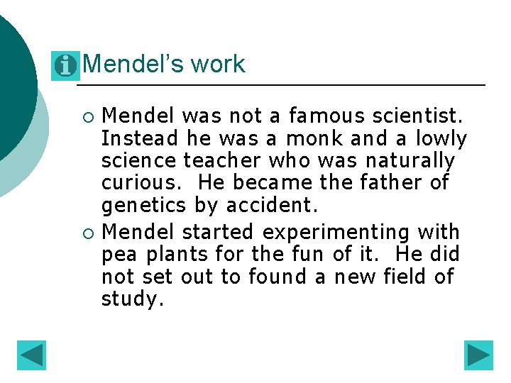 Mendel’s work Mendel was not a famous scientist. Instead he was a monk and Mendel’s work Mendel was not a famous scientist. Instead he was a monk and