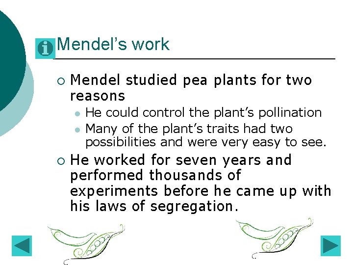 Mendel’s work ¡ Mendel studied pea plants for two reasons l l ¡ He Mendel’s work ¡ Mendel studied pea plants for two reasons l l ¡ He