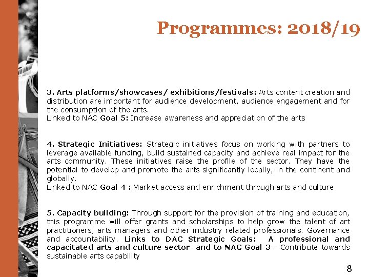 Programmes: 2018/19 3. Arts platforms/showcases/ exhibitions/festivals: Arts content creation and distribution are important for