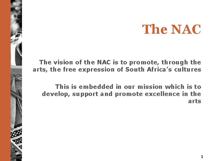 The NAC The vision of the NAC is to promote, through the arts, the