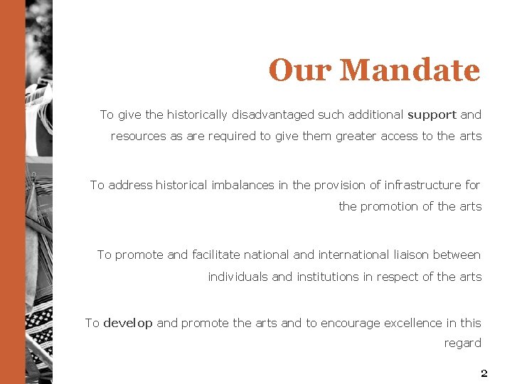 Our Mandate To give the historically disadvantaged such additional support and resources as are