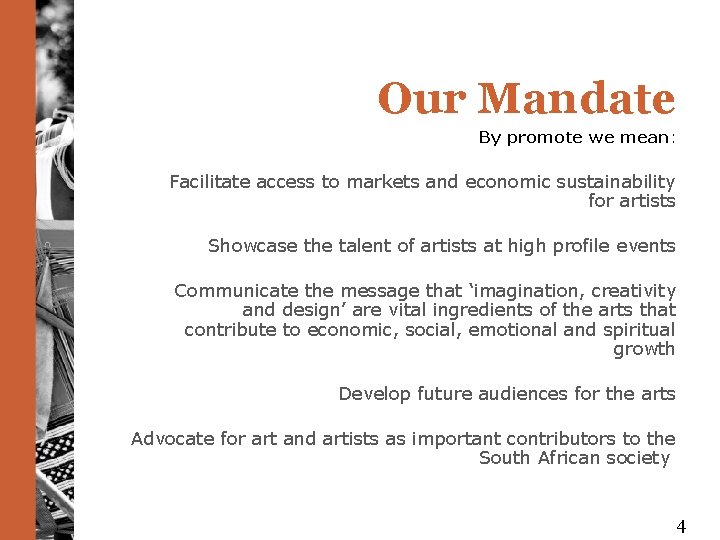 Our Mandate By promote we mean: Facilitate access to markets and economic sustainability for