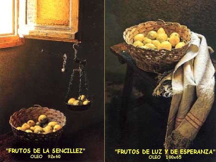 "FRUTOS DE LA SENCILLEZ" OLEO 92 x 60 "FRUTOS DE LUZ Y DE ESPERANZA"