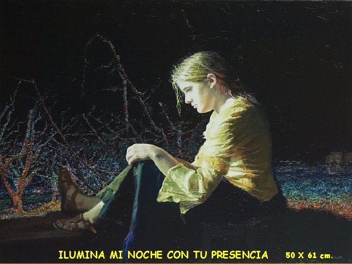 ILUMINA MI NOCHE CON TU PRESENCIA 50 X 61 cm. 