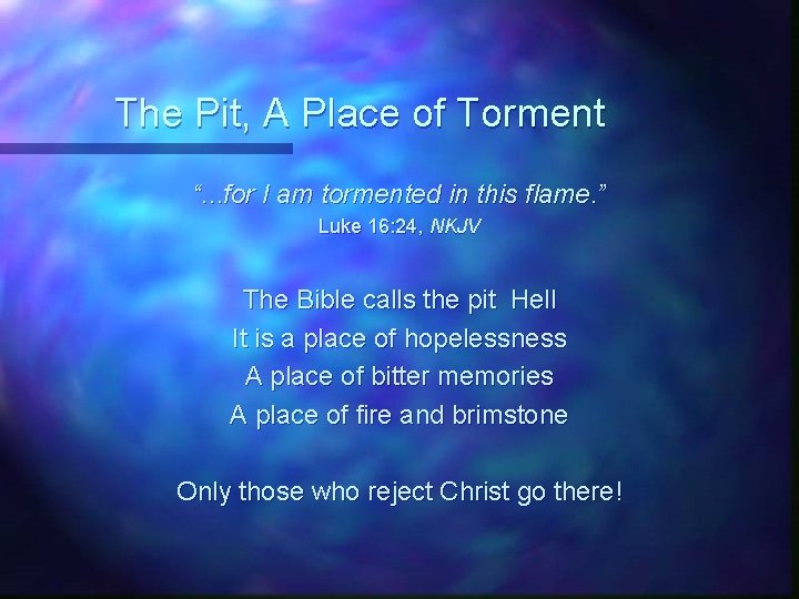 The Pit, A Place of Torment “. . . for I am tormented in