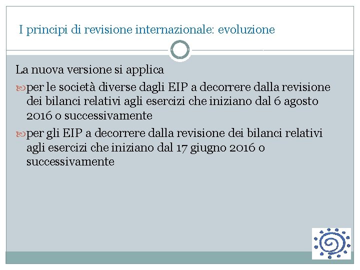 I principi di revisione internazionale: evoluzione La nuova versione si applica per le società