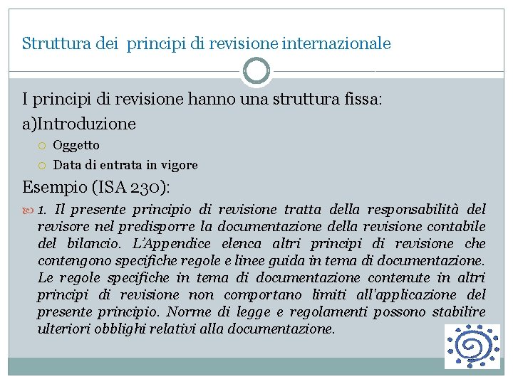 Struttura dei principi di revisione internazionale I principi di revisione hanno una struttura fissa: