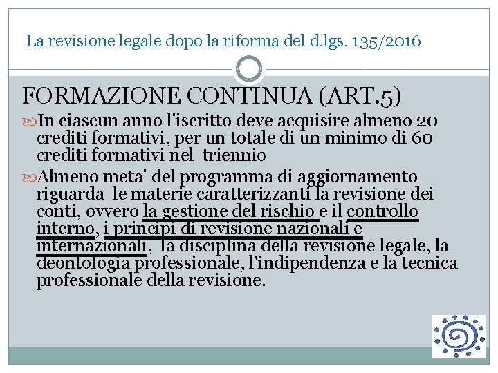 La revisione legale dopo la riforma del d. lgs. 135/2016 FORMAZIONE CONTINUA (ART. 5)