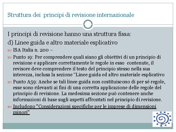 Struttura dei principi di revisione internazionale I principi di revisione hanno una struttura fissa: