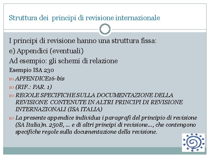 Struttura dei principi di revisione internazionale I principi di revisione hanno una struttura fissa: