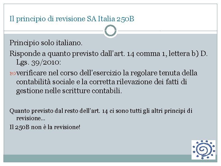 Il principio di revisione SA Italia 250 B Principio solo italiano. Risponde a quanto