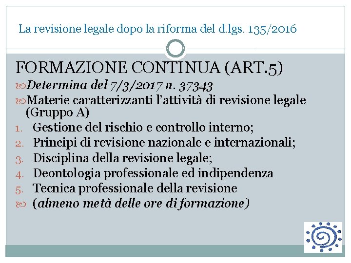 La revisione legale dopo la riforma del d. lgs. 135/2016 FORMAZIONE CONTINUA (ART. 5)