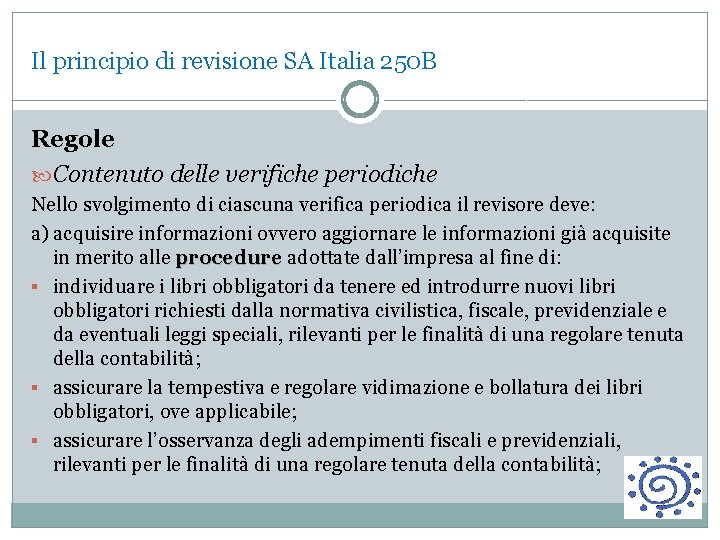 Il principio di revisione SA Italia 250 B Regole Contenuto delle verifiche periodiche Nello