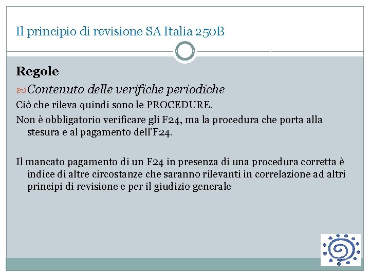 Il principio di revisione SA Italia 250 B Regole Contenuto delle verifiche periodiche Ciò