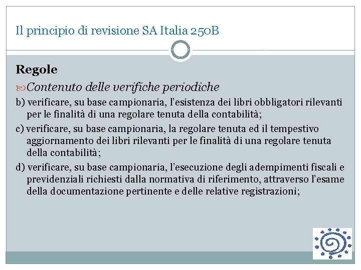 Il principio di revisione SA Italia 250 B Regole Contenuto delle verifiche periodiche b)