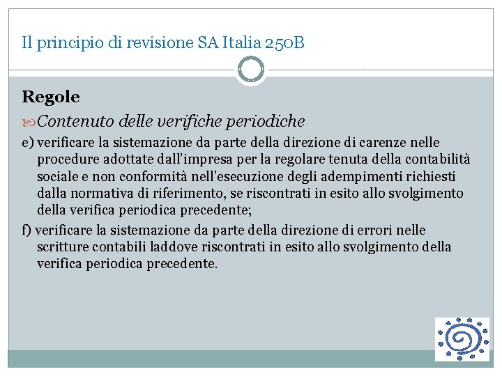 Il principio di revisione SA Italia 250 B Regole Contenuto delle verifiche periodiche e)