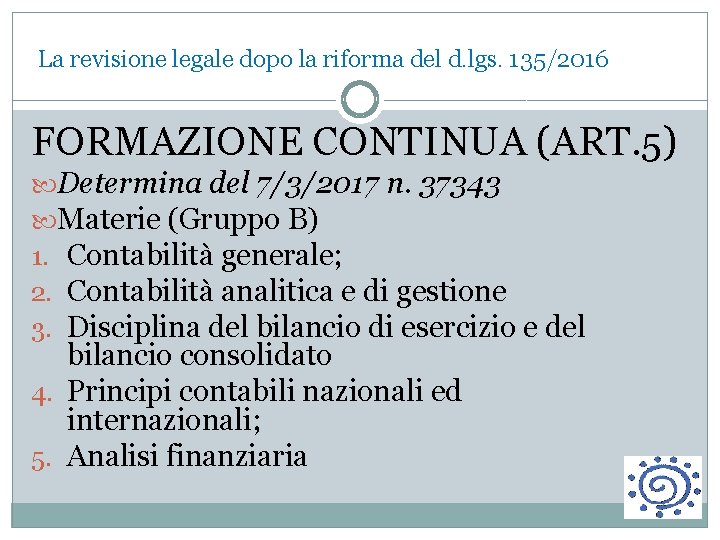 La revisione legale dopo la riforma del d. lgs. 135/2016 FORMAZIONE CONTINUA (ART. 5)