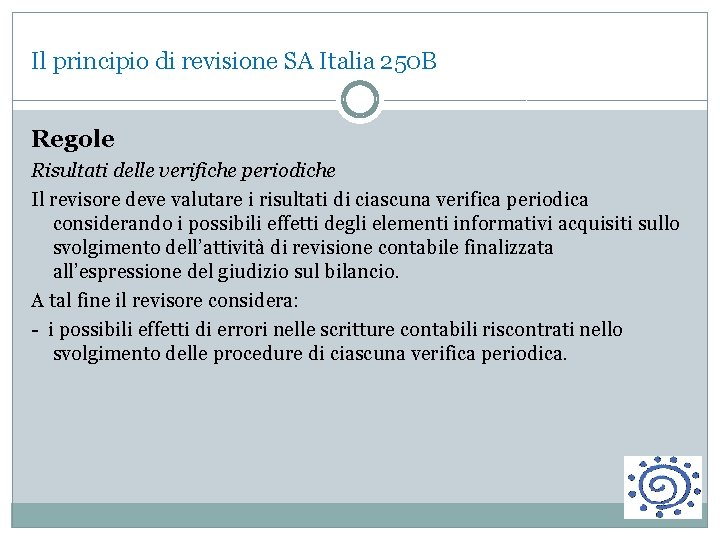 Il principio di revisione SA Italia 250 B Regole Risultati delle verifiche periodiche Il