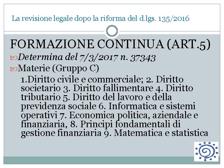 La revisione legale dopo la riforma del d. lgs. 135/2016 FORMAZIONE CONTINUA (ART. 5)