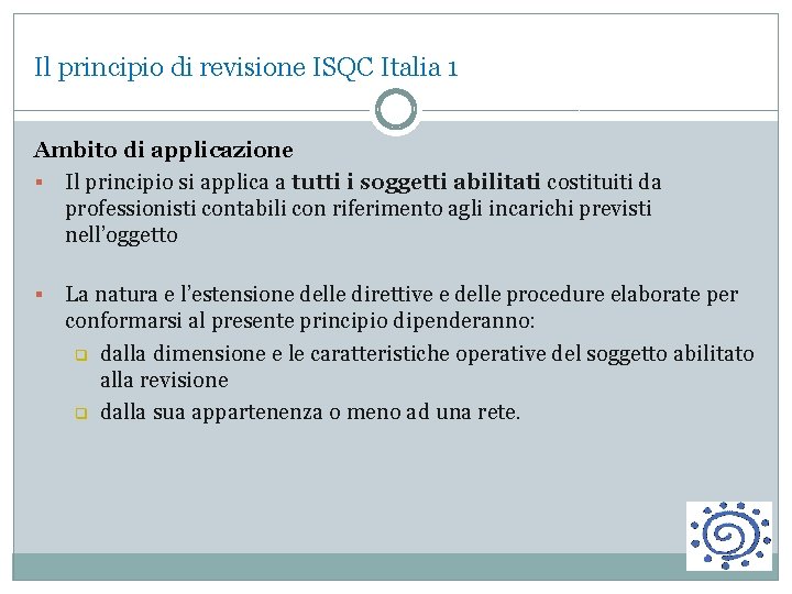Il principio di revisione ISQC Italia 1 Ambito di applicazione Il principio si applica