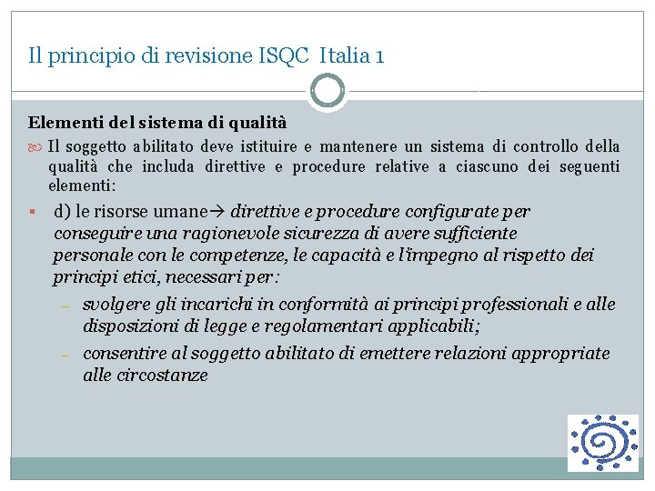 Il principio di revisione ISQC Italia 1 Elementi del sistema di qualità Il soggetto