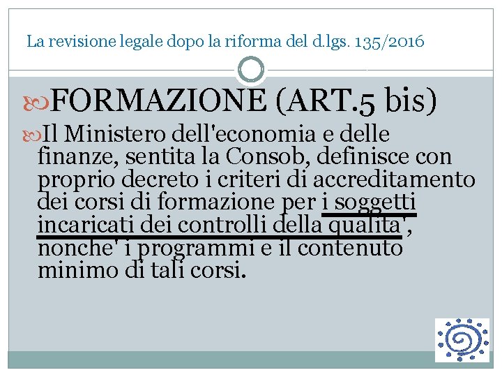 La revisione legale dopo la riforma del d. lgs. 135/2016 FORMAZIONE (ART. 5 bis)