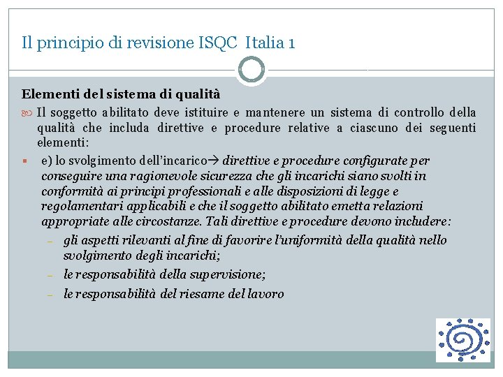 Il principio di revisione ISQC Italia 1 Elementi del sistema di qualità Il soggetto