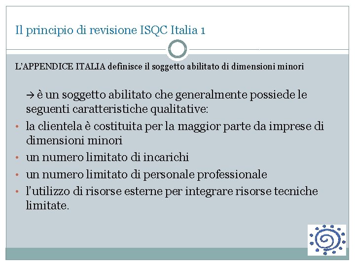 Il principio di revisione ISQC Italia 1 L’APPENDICE ITALIA definisce il soggetto abilitato di