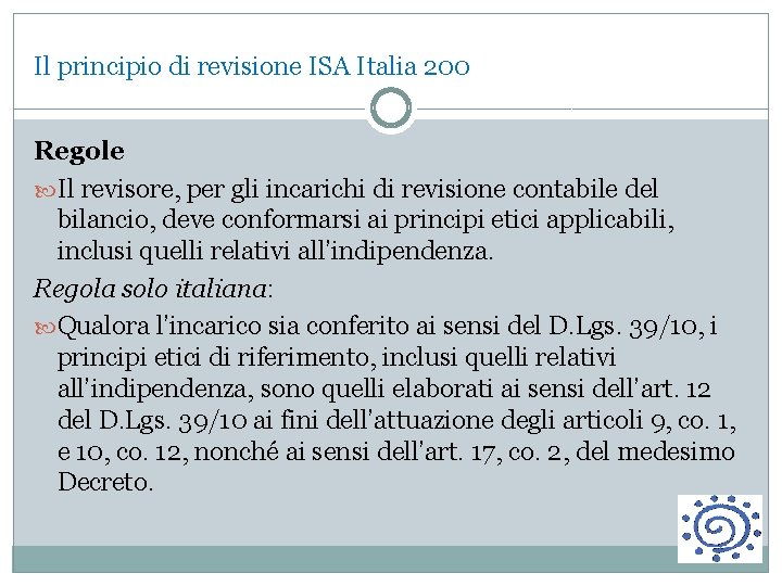 Il principio di revisione ISA Italia 200 Regole Il revisore, per gli incarichi di