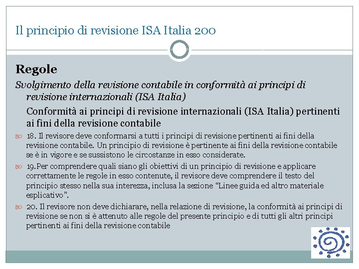 Il principio di revisione ISA Italia 200 Regole Svolgimento della revisione contabile in conformità