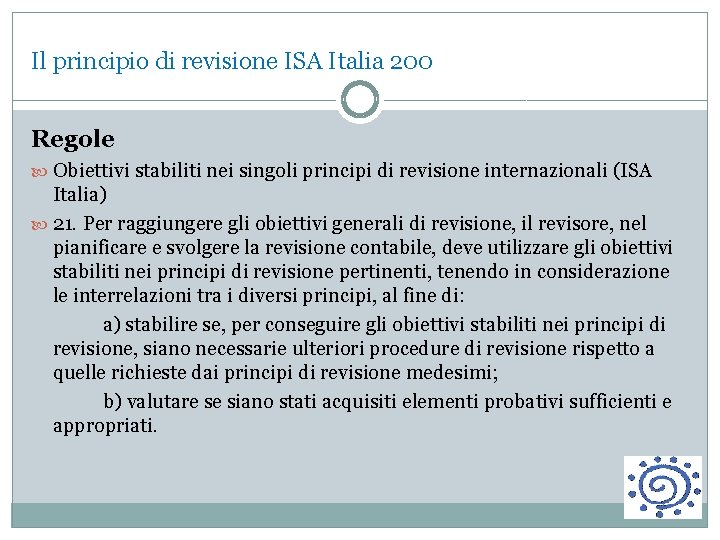 Il principio di revisione ISA Italia 200 Regole Obiettivi stabiliti nei singoli principi di