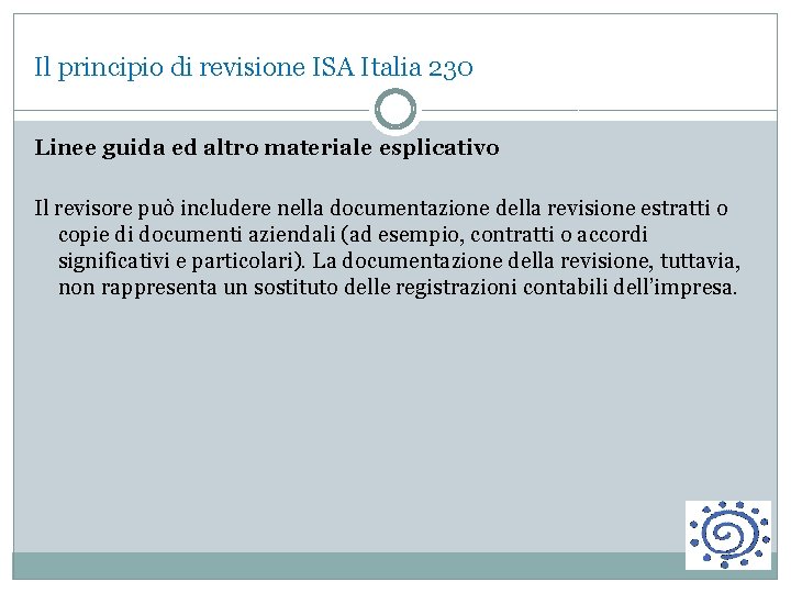 Il principio di revisione ISA Italia 230 Linee guida ed altro materiale esplicativo Il