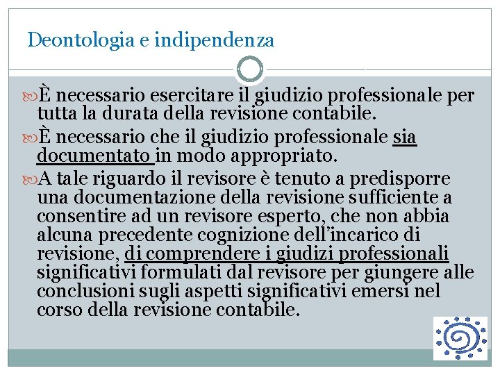 Deontologia e indipendenza È necessario esercitare il giudizio professionale per tutta la durata della