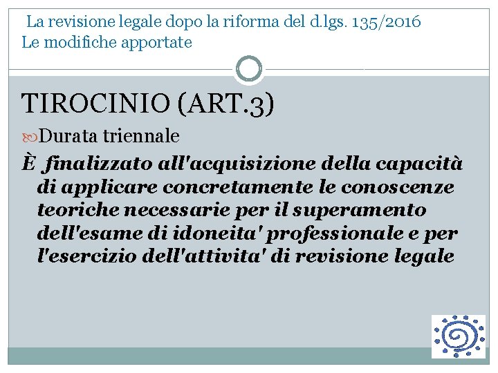 La revisione legale dopo la riforma del d. lgs. 135/2016 Le modifiche apportate TIROCINIO