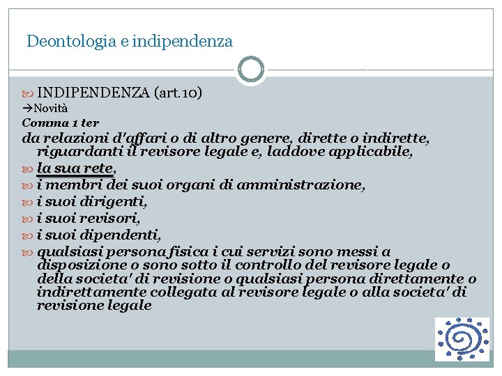 Deontologia e indipendenza INDIPENDENZA (art. 10) Novità Comma 1 ter da relazioni d'affari o