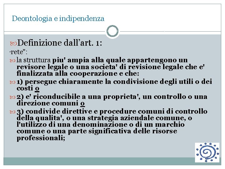 Deontologia e indipendenza Definizione dall’art. 1: rete": la struttura piu' ampia alla quale appartengono