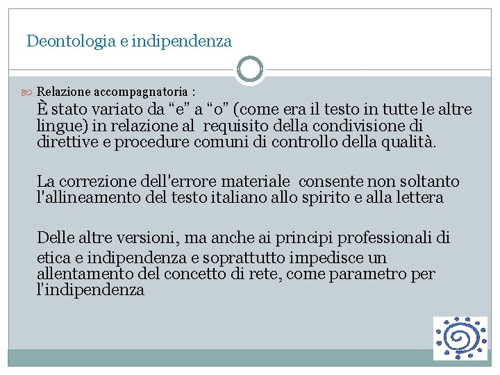 Deontologia e indipendenza Relazione accompagnatoria : È stato variato da “e” a “o” (come