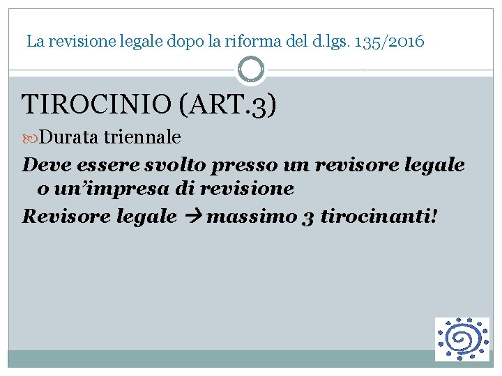 La revisione legale dopo la riforma del d. lgs. 135/2016 TIROCINIO (ART. 3) Durata