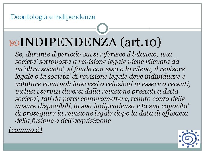 Deontologia e indipendenza INDIPENDENZA (art. 10) Se, durante il periodo cui si riferisce il