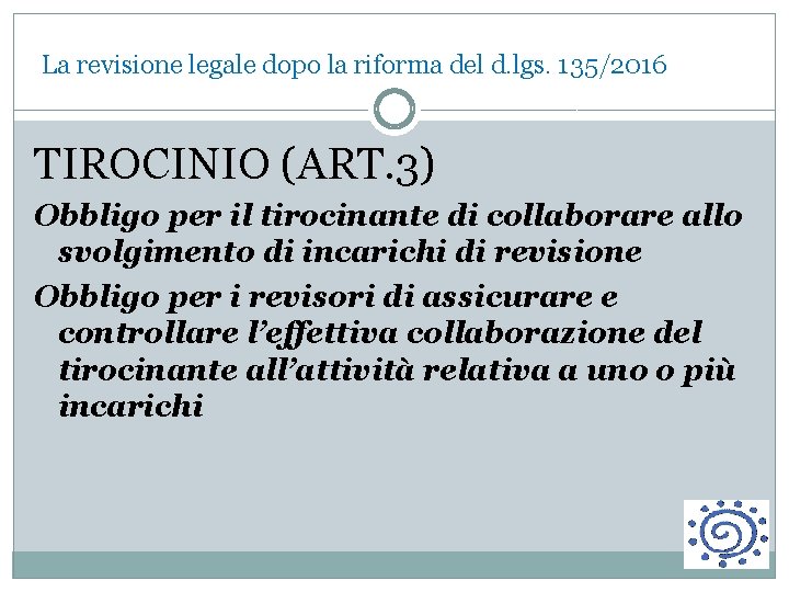 La revisione legale dopo la riforma del d. lgs. 135/2016 TIROCINIO (ART. 3) Obbligo